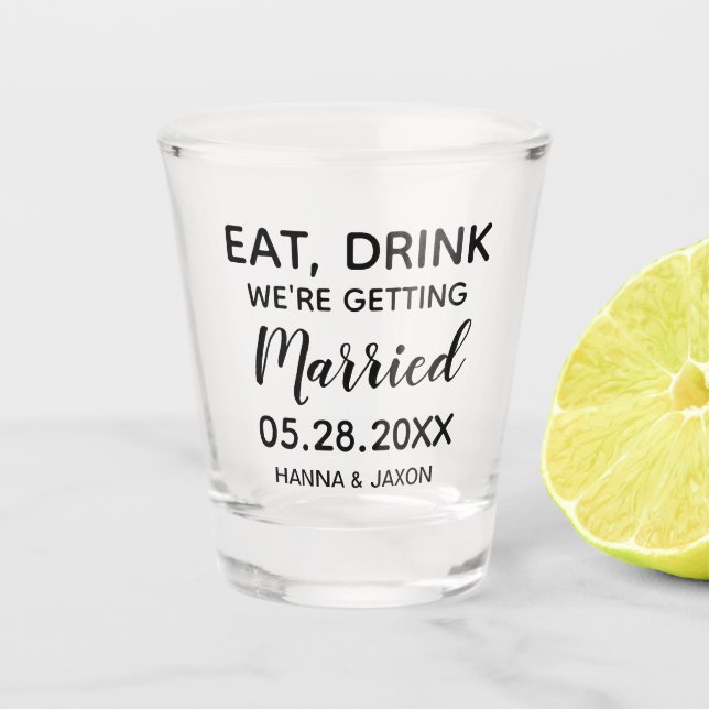 Essen Drink wir werden Save the Date heiraten Schnapsglas (Vorderseite)