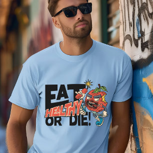 Essen gesund oder Die: Motivierend T - Shirt