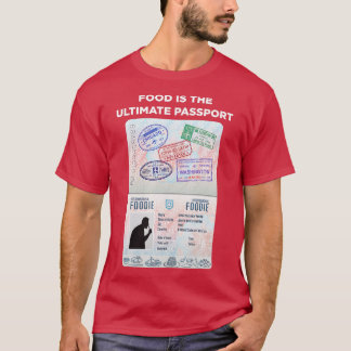 Essen ist das ultimative Reisepasswort für interna T-Shirt