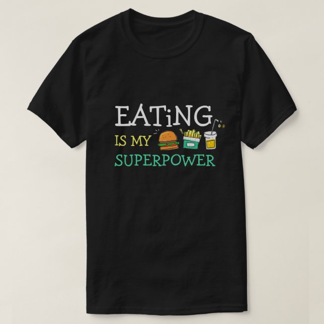 Essen ist der Feinschmecker meiner Supermacht T-Shirt (Design vorne)