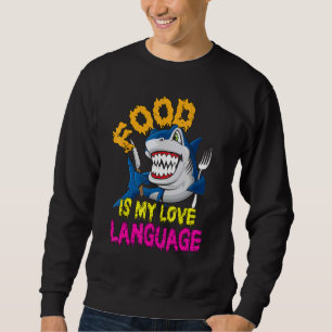 Essen ist meine Liebe, Cooles Hai Essen ist meine  Sweatshirt