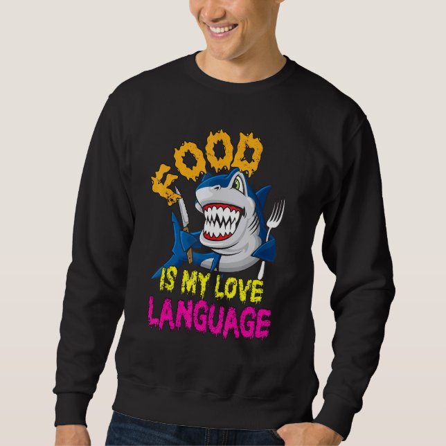 Essen ist meine Liebe, Cooles Hai Essen ist meine  Sweatshirt (Vorderseite)
