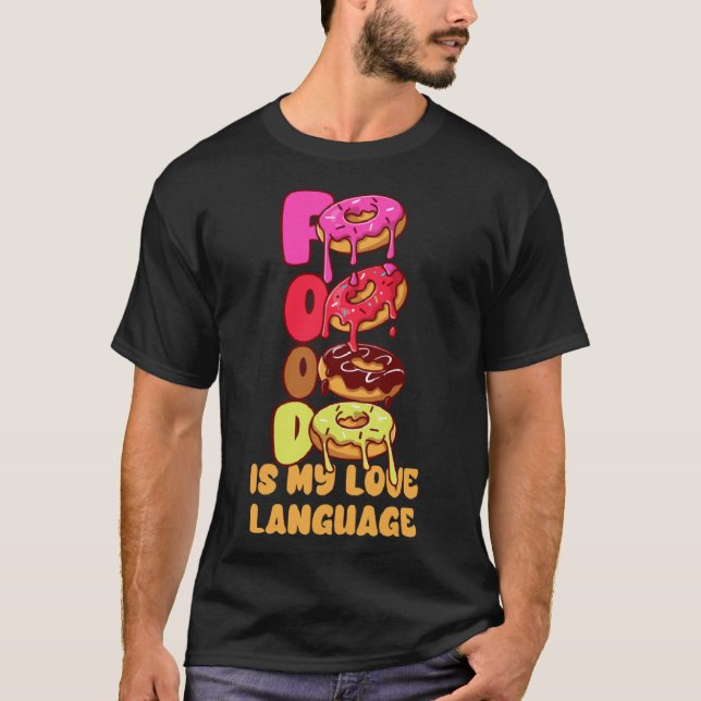 Essen ist meine Liebe Sprache Donuts Gourmet-Führu T-Shirt (Vorderseite)