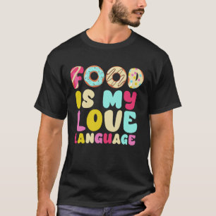 Essen ist meine Liebe Sprache Gourmet Führungskraf T-Shirt