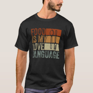 Essen ist meine Liebessprache Kulinarischer Gourme T-Shirt