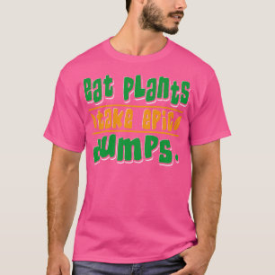 Essen Pflanze Nehmen Sie Epische Dumps Vegan T-Shirt