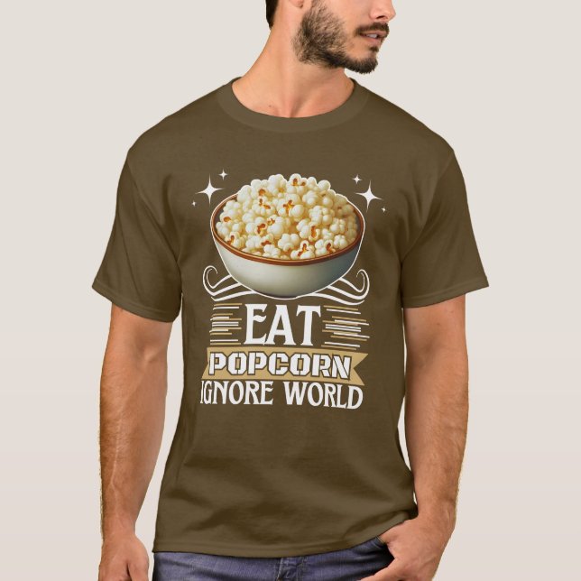 Essen Popcorn ignorieren Welt T-Shirt (Vorderseite)