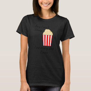 Essen Popcorn Sprichwort denken über Pop Mais T-Shirt