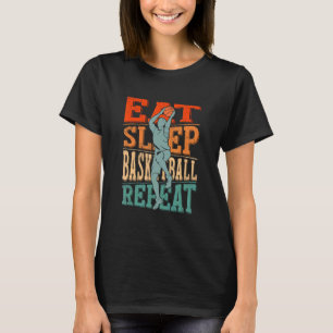 Essen Schlaf Basketball Wiederholen Basketball Bas T-Shirt