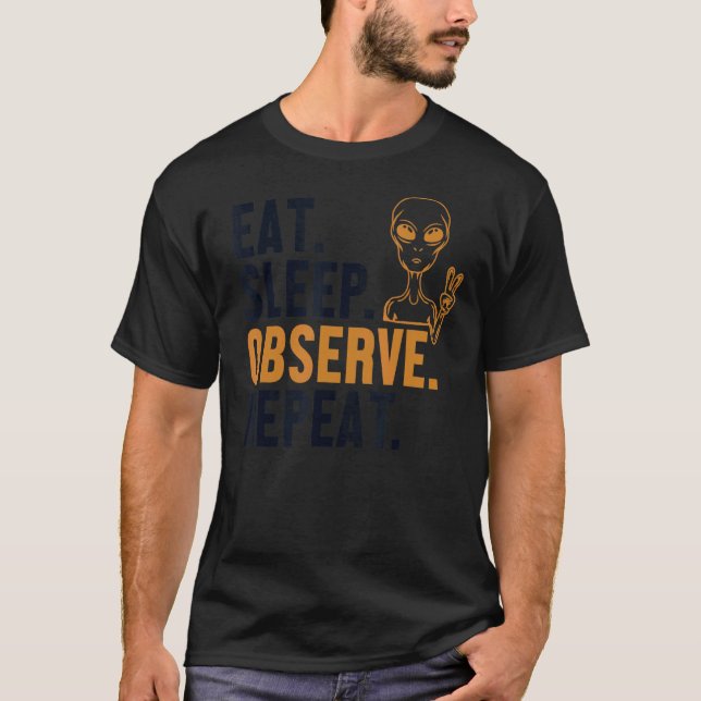 Essen Schlaf beobachten Wiederholung Alien Ufo Ver T-Shirt (Vorderseite)