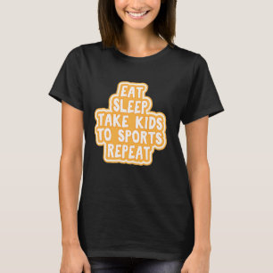 Essen Schlaf Cool nehmen Kinder zum Sport wiederho T-Shirt