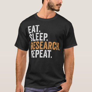 Essen Schlaf Forschung Wiederholen Lustiger Forsch T-Shirt
