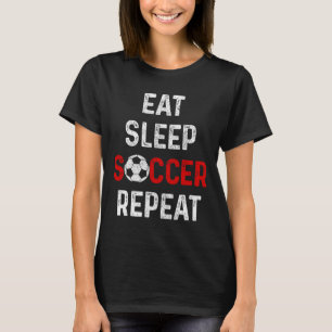 Essen Schlaf Fußball Wdh Fußball Spieler Männer Ju T-Shirt