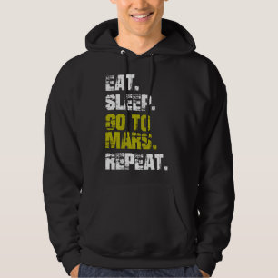 Essen Schlaf gehen in Mars wiederholen Funny Space Hoodie