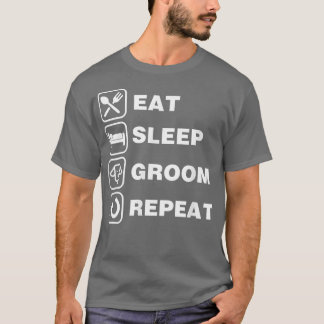Essen Schlaf Groom Wiederholung lustige Niedliche  T-Shirt