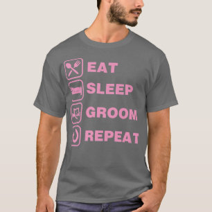 Essen Schlaf Groom Wiederholung lustige Niedliche  T-Shirt