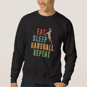 Essen Schlaf Handball Wiederholen Handballer Bal Sweatshirt