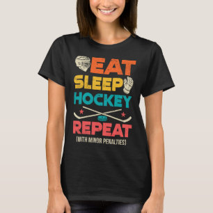 Essen Schlaf Hockey Wiederholen Mit Geringen Straf T-Shirt