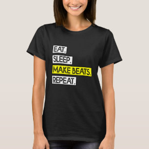 Essen Schlaf machen Beats wiederholen T-Shirt