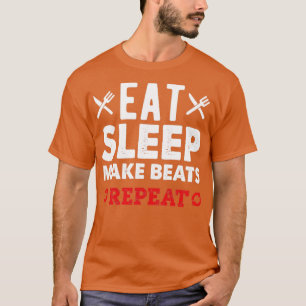 Essen Schlaf machen Beats wiederholen T-Shirt
