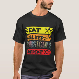 Essen Schlaf Musicals Wiederholen Broadway-Theater T-Shirt