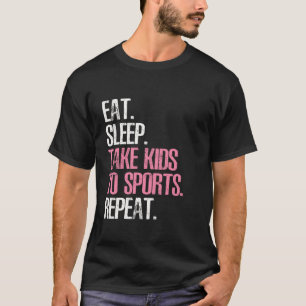 Essen Schlaf nehmen Kinder zum Sport Wiederholen M T-Shirt