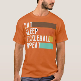 Essen Schlaf Pickleball wiederholen 7 T-Shirt