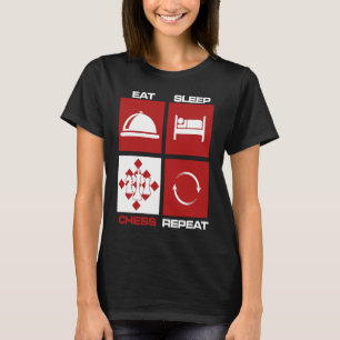 Essen Schlaf Schach Wiederholung Fähigkeiten beweg T-Shirt