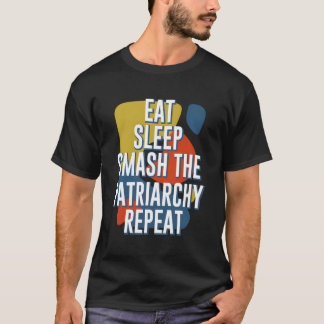 Essen Schlaf schlagen Patriarchat Wiederholung fem T-Shirt