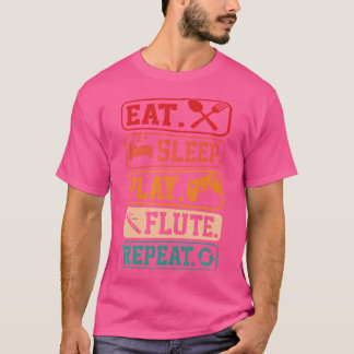 Essen Schlaf spielen Flute Wiederholung Funny Flut T-Shirt