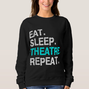 Essen Schlaf Theater Wiederholung Sweatshirt