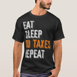 Essen Schlaf tun Steuern Wiederholung lustigen Buc T-Shirt