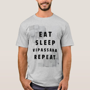 Essen Schlaf Vipassana Meditation Wiederholung Gle T-Shirt