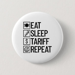 Essen Schlaf Zoll Wiederholen Lustig Trump Zoll _1 Button