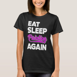 Essen Schlafanstrich Paint wieder Brush Artist Mas T-Shirt