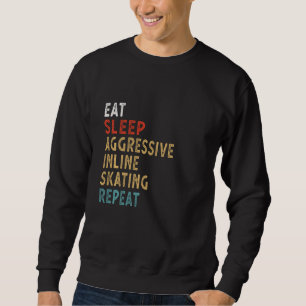 Essen Schlafen Aggressive Inline-Skaten Wiederhole Sweatshirt