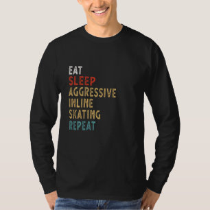 Essen Schlafen Aggressive Inline-Skaten Wiederhole T-Shirt