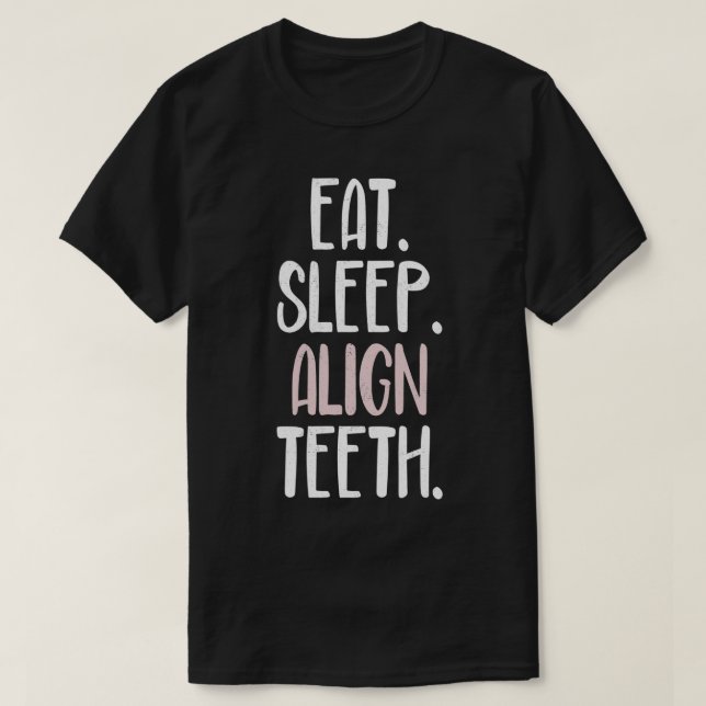 Essen Schlafen Align Orthodontist Funny Orthodonti T-Shirt (Design vorne)