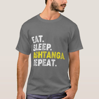Essen Schlafen Ashtanga Yoga Wiederholen Für Ashta T-Shirt