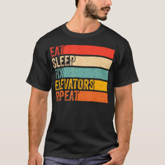 Essen Schlafen Aufzüge reparieren Wiederholen Lust T-Shirt