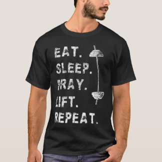 Essen Schlafen Beten Heben Wiederholen Fitnessstud T-Shirt