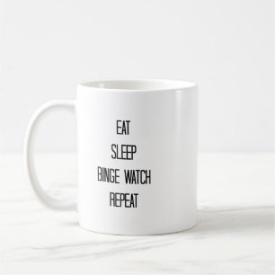 Essen, Schlafen, Binge Watch, wiederholen Kaffeetasse