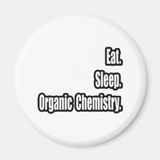 Essen. Schlafen. Bio Chemie. Magnet
