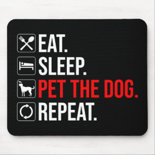 Essen. Schlafen. Den Hund streicheln. Wiederholen Mousepad