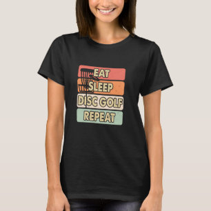 Essen Schlafen Disc Golf Wiederholen Lustiges Disc T-Shirt