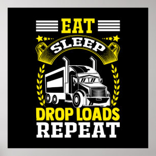 Essen, Schlafen, Drop Loads LKW Fahrer Funny Zitat Poster