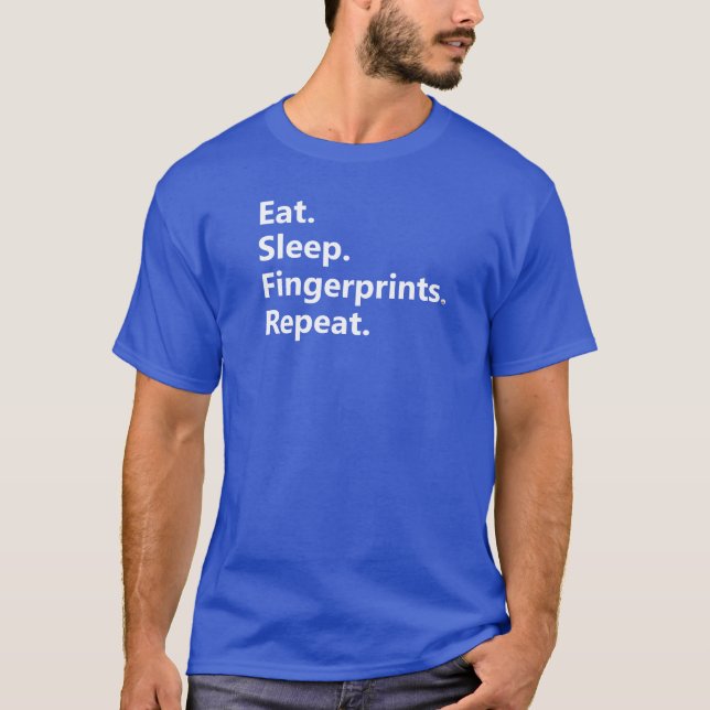 Essen. Schlafen. Fingerabdrücke. Wieder von vorne. T-Shirt (Vorderseite)