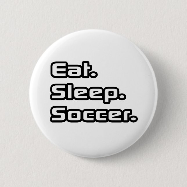 Essen. Schlafen. Fußball. Button (Vorderseite)