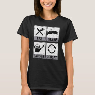 Essen Schlafen Garten Wiederholen Gärtnern Pflanz T-Shirt