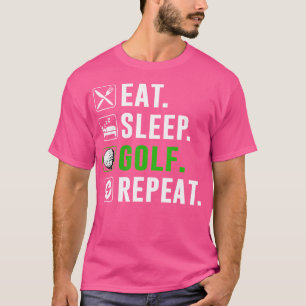 Essen Schlafen Golf Wiederholen Lustiges Golfen Go T-Shirt